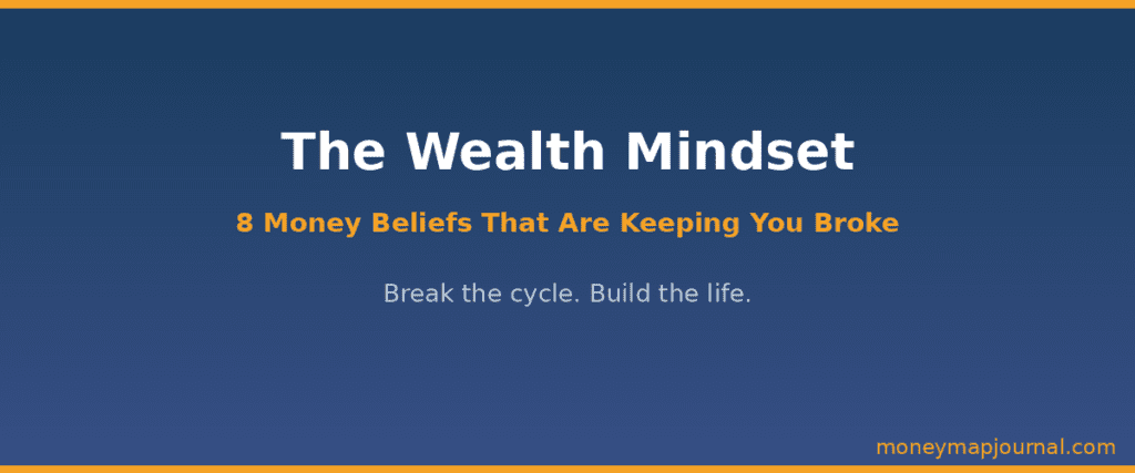 A branded hero image with the text The Wealth Mindset 8 Money Beliefs That Are Keeping You Broke on a dark navy background with gold accents from moneymapjournal.com